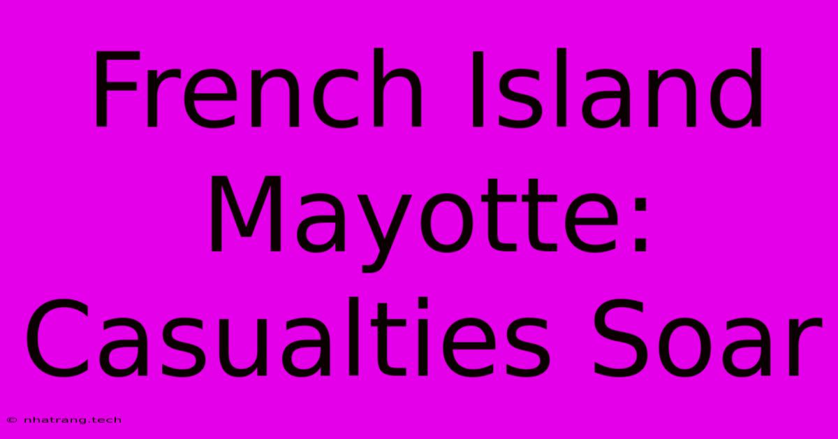 French Island Mayotte: Casualties Soar French Island Mayotte: Casualties Soar