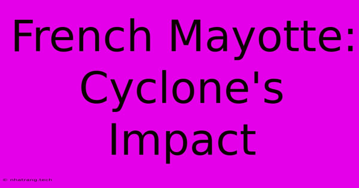 French Mayotte: Cyclone's Impact