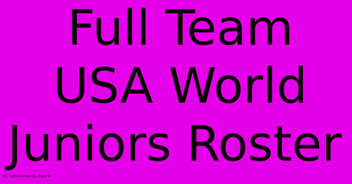 Full Team USA World Juniors Roster Full Team USA World Juniors Roster