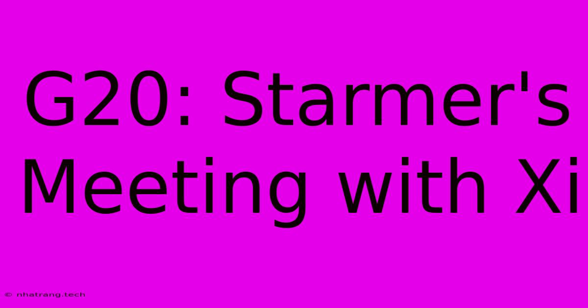 G20: Starmer's Meeting With Xi G20: Starmer's Meeting With Xi
