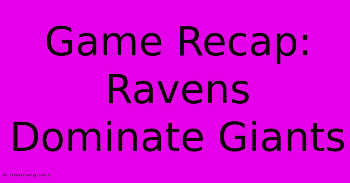 Game Recap: Ravens Dominate Giants Game Recap: Ravens Dominate Giants