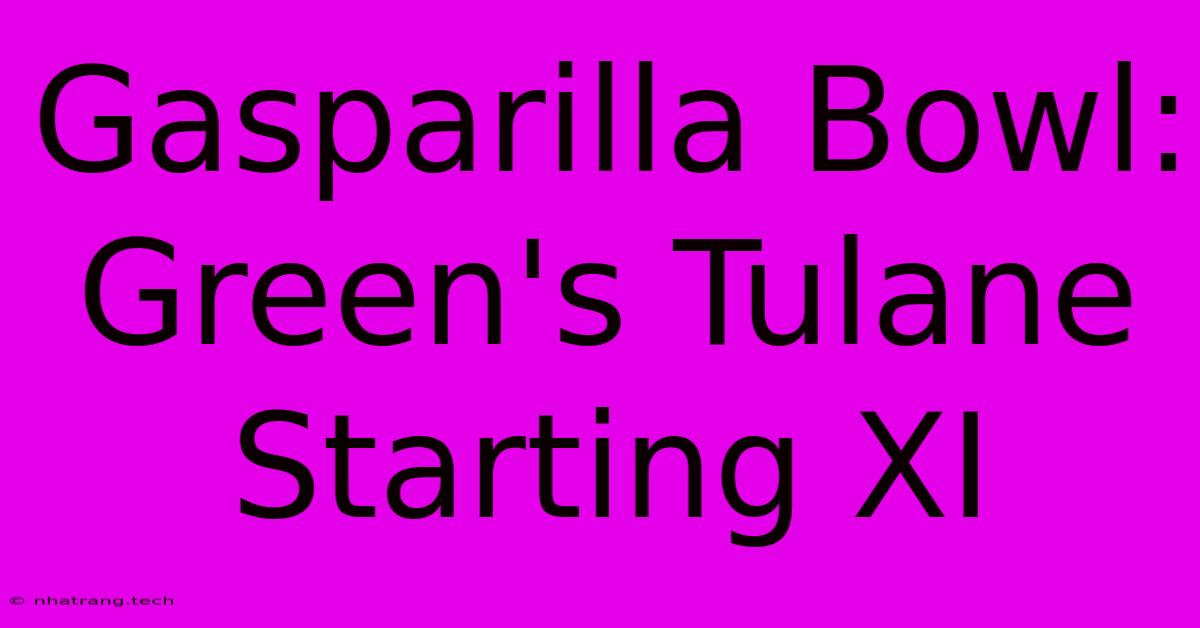 Gasparilla Bowl: Green's Tulane Starting XI Gasparilla Bowl: Green's Tulane Starting XI