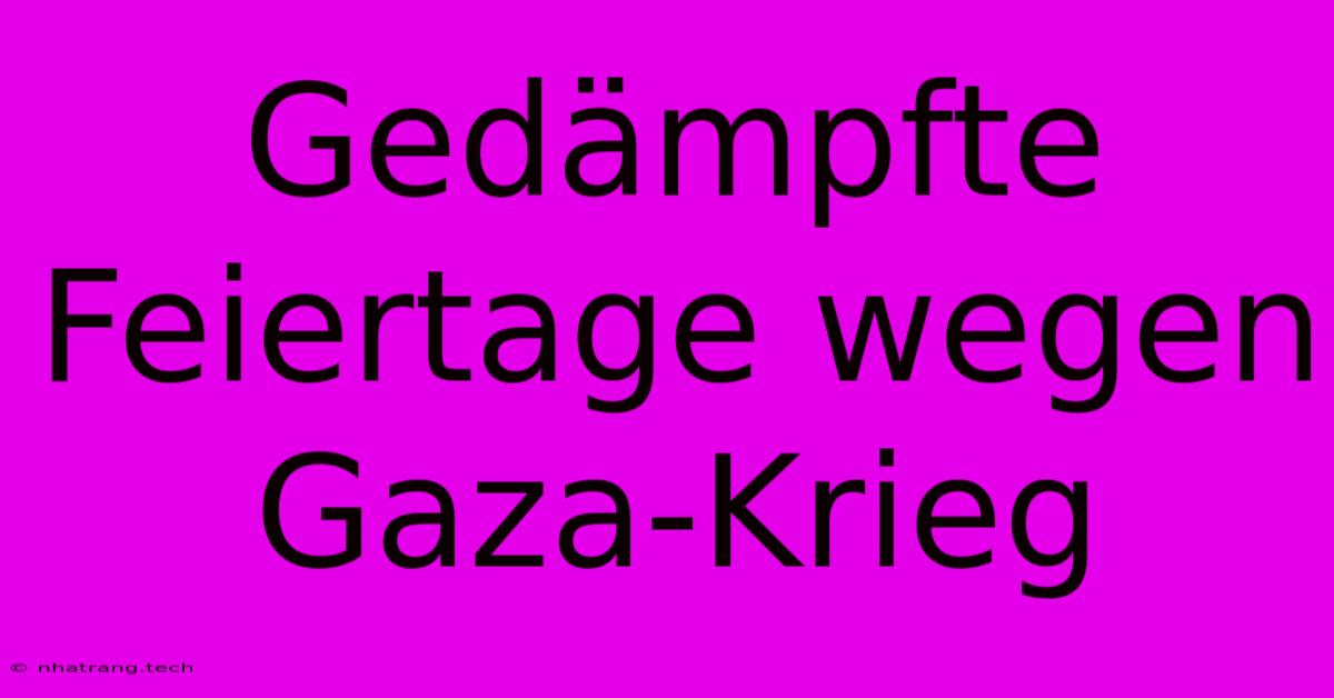 Gedämpfte Feiertage Wegen Gaza-Krieg