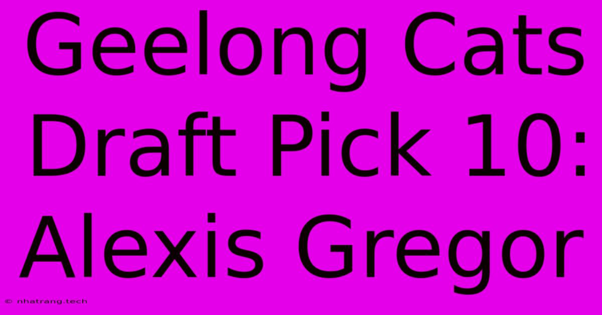 Geelong Cats Draft Pick 10: Alexis Gregor Geelong Cats Draft Pick 10: Alexis Gregor