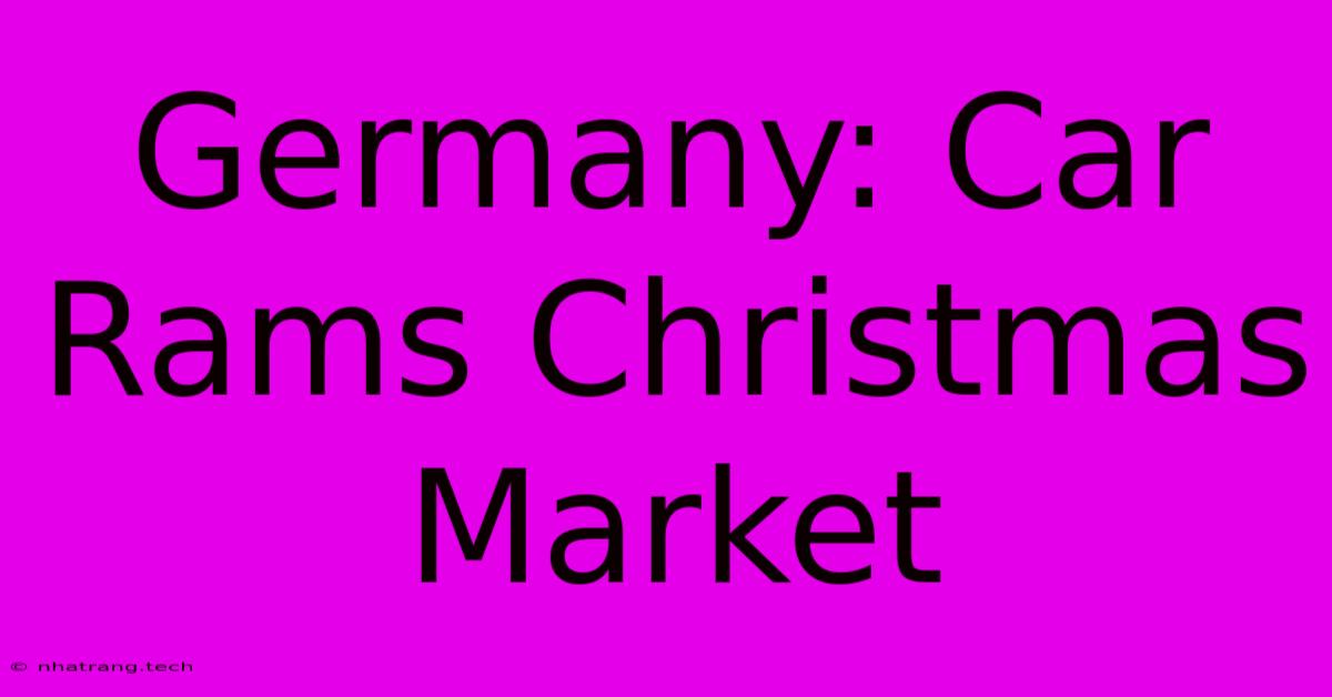 Germany: Car Rams Christmas Market Germany: Car Rams Christmas Market