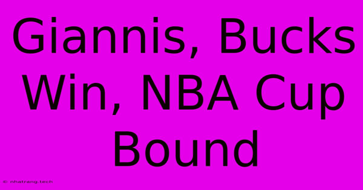 Giannis, Bucks Win, NBA Cup Bound Giannis, Bucks Win, NBA Cup Bound