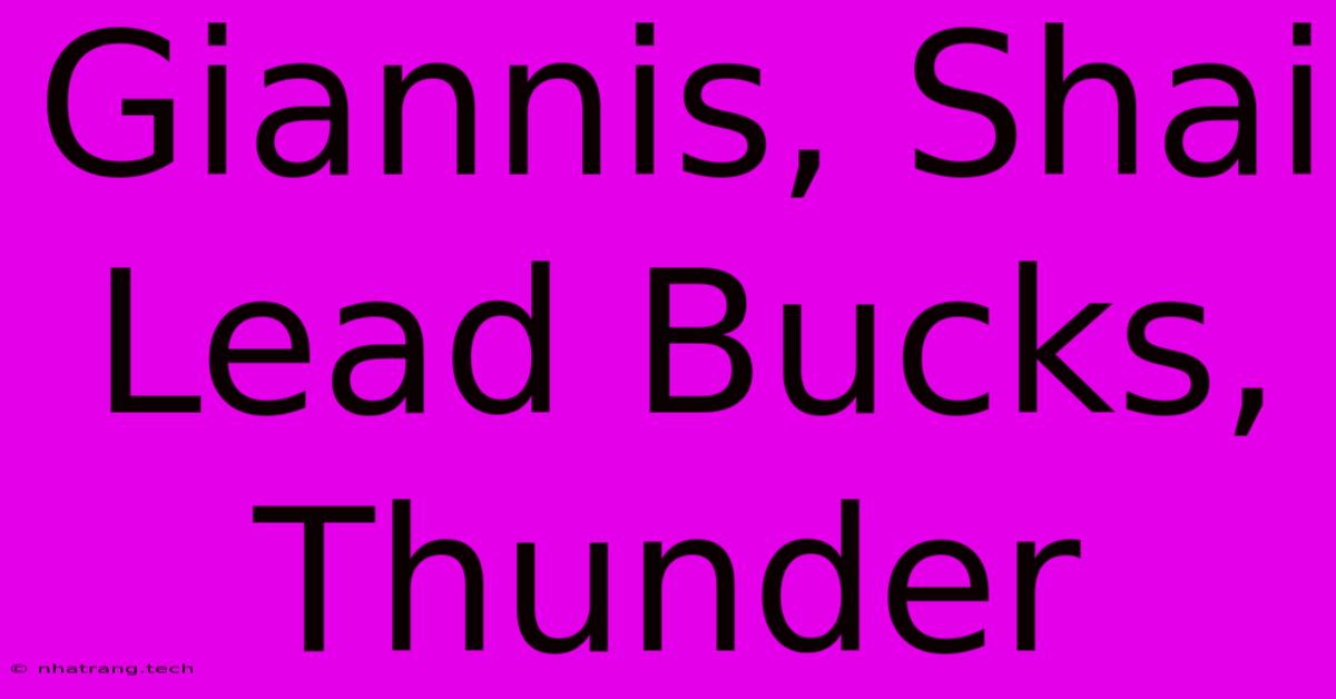 Giannis, Shai Lead Bucks, Thunder Giannis, Shai Lead Bucks, Thunder