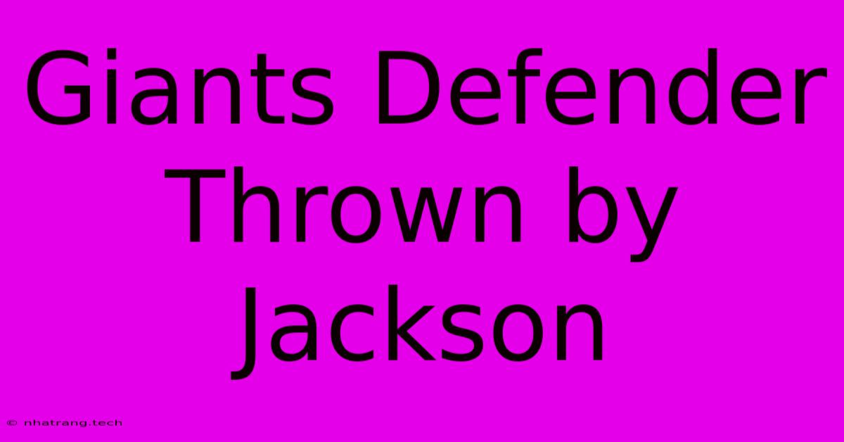 Giants Defender Thrown By Jackson Giants Defender Thrown By Jackson