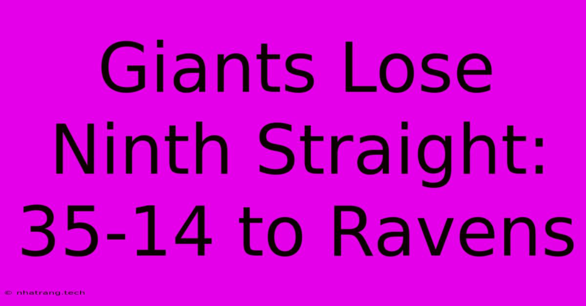 Giants Lose Ninth Straight: 35-14 To Ravens Giants Lose Ninth Straight: 35-14 To Ravens