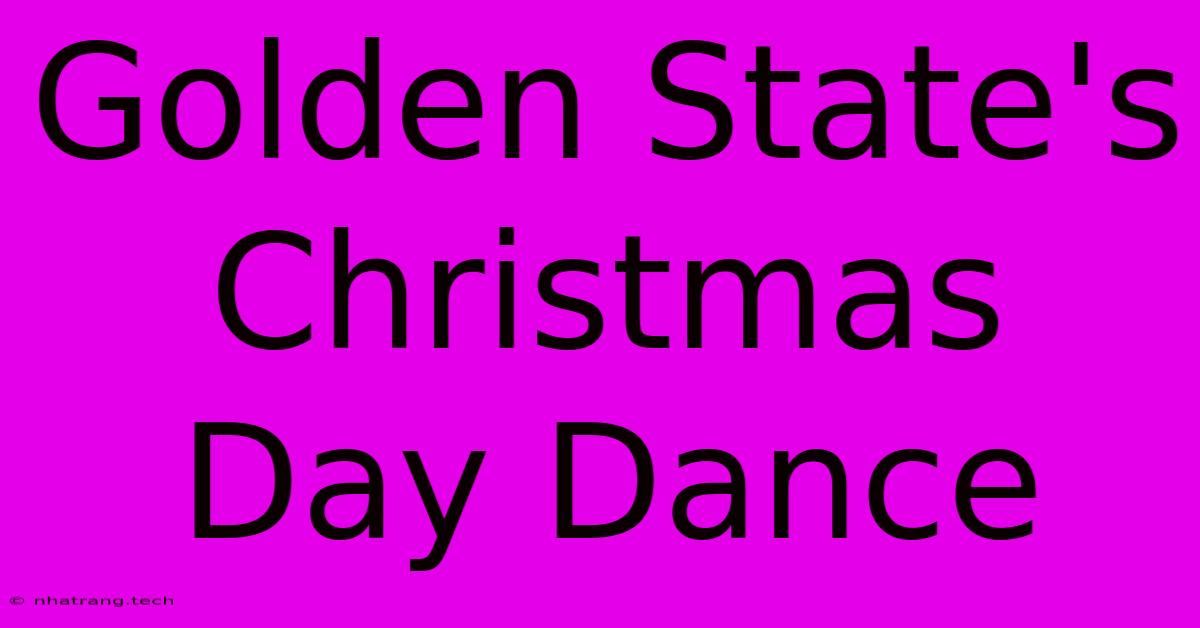 Golden State's Christmas Day Dance