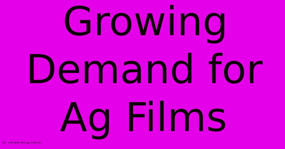 Growing Demand For Ag Films Growing Demand For Ag Films
