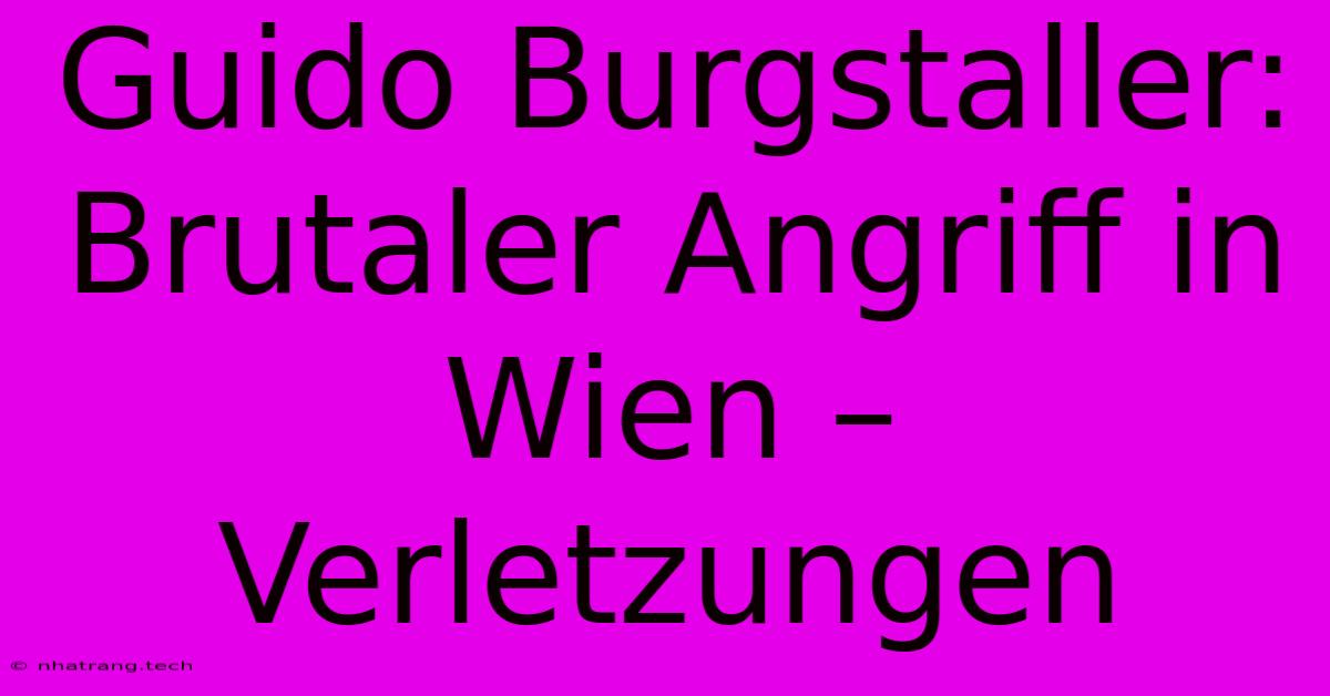 Guido Burgstaller: Brutaler Angriff In Wien β Verletzungen Guido Burgstaller: Brutaler Angriff In Wien β Verletzungen