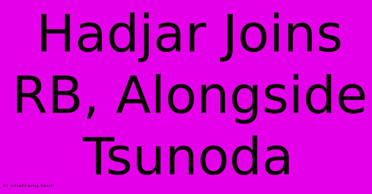 Hadjar Joins RB, Alongside Tsunoda Hadjar Joins RB, Alongside Tsunoda