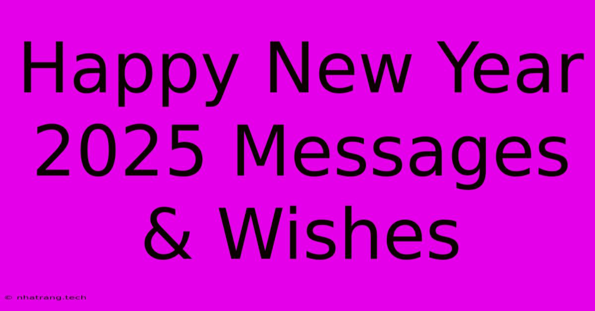 Happy New Year 2025 Messages & Wishes