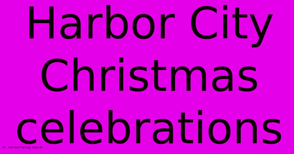 Harbor City Christmas Celebrations