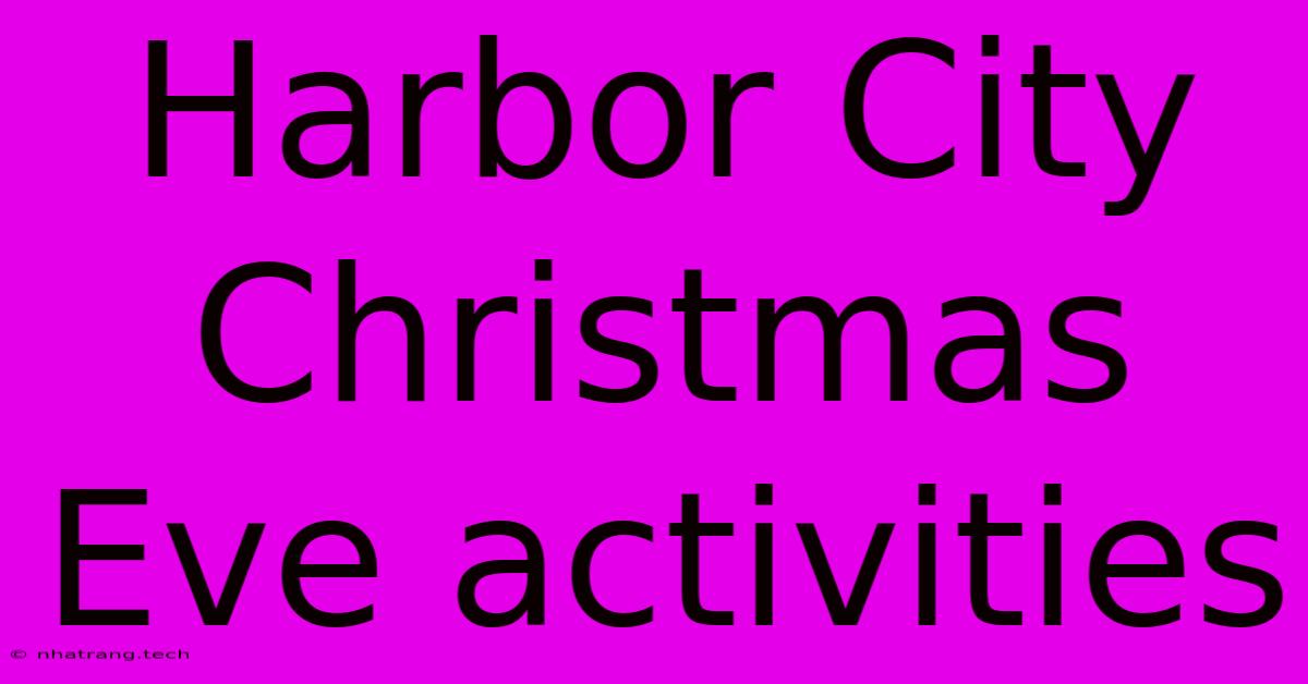 Harbor City Christmas Eve Activities