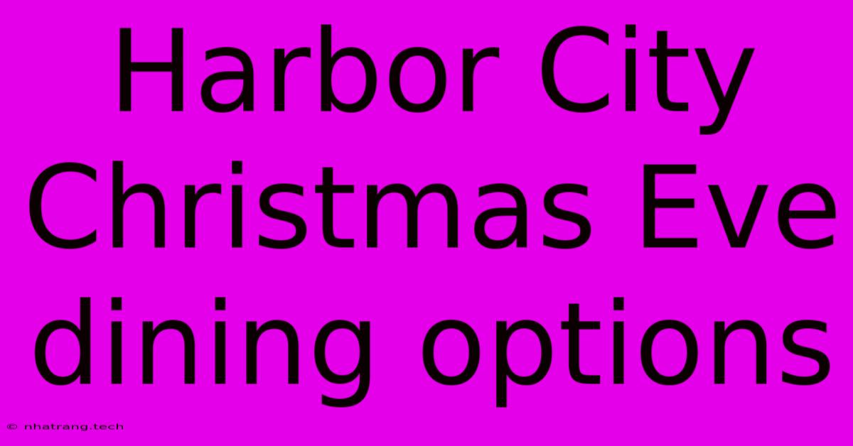 Harbor City Christmas Eve Dining Options