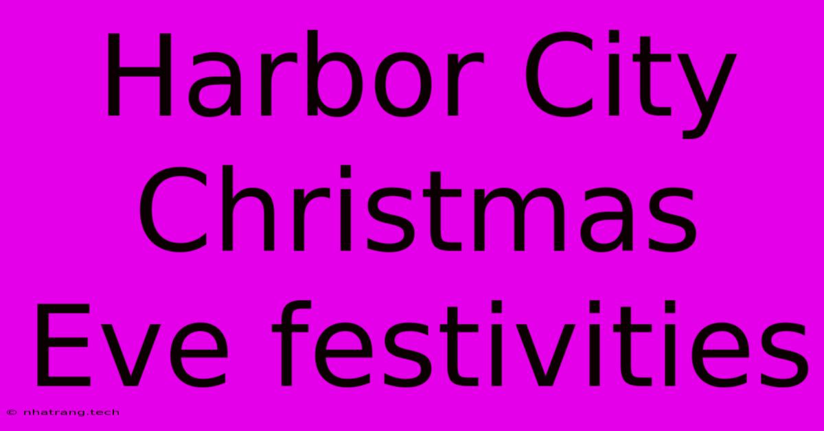 Harbor City Christmas Eve Festivities