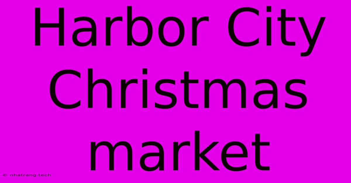 Harbor City Christmas Market