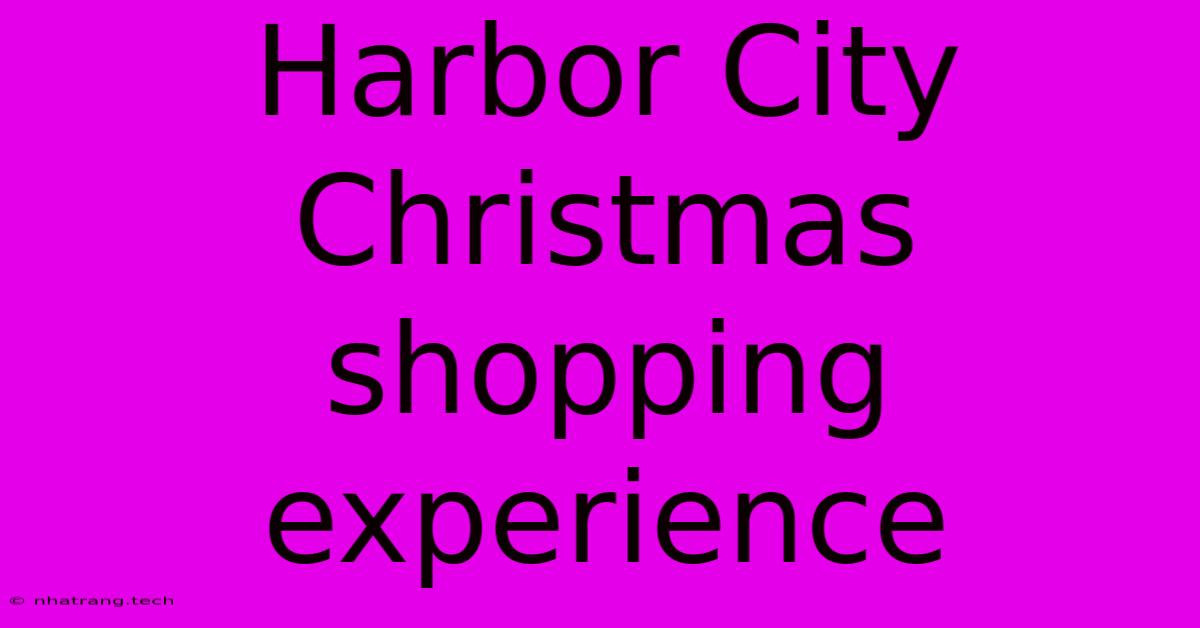 Harbor City Christmas Shopping Experience