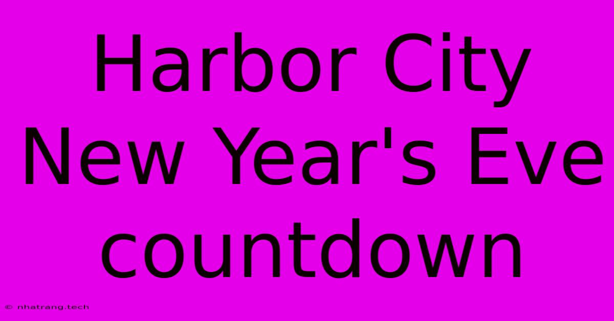 Harbor City New Year's Eve Countdown