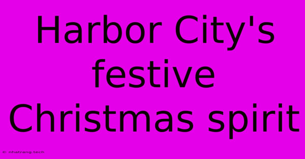 Harbor City's Festive Christmas Spirit