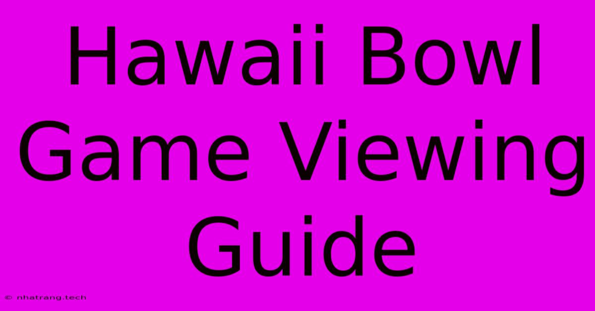 Hawaii Bowl Game Viewing Guide