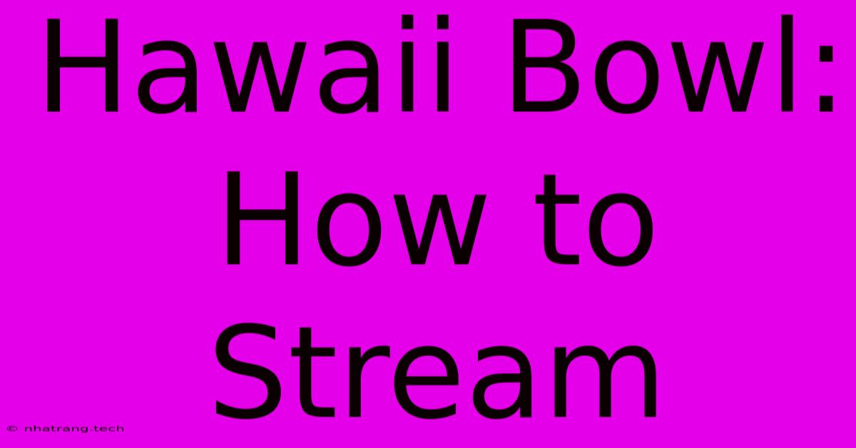 Hawaii Bowl: How To Stream