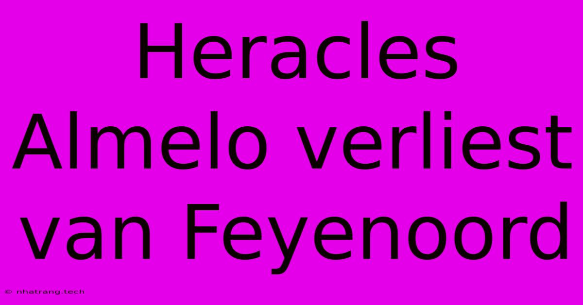 Heracles Almelo Verliest Van Feyenoord