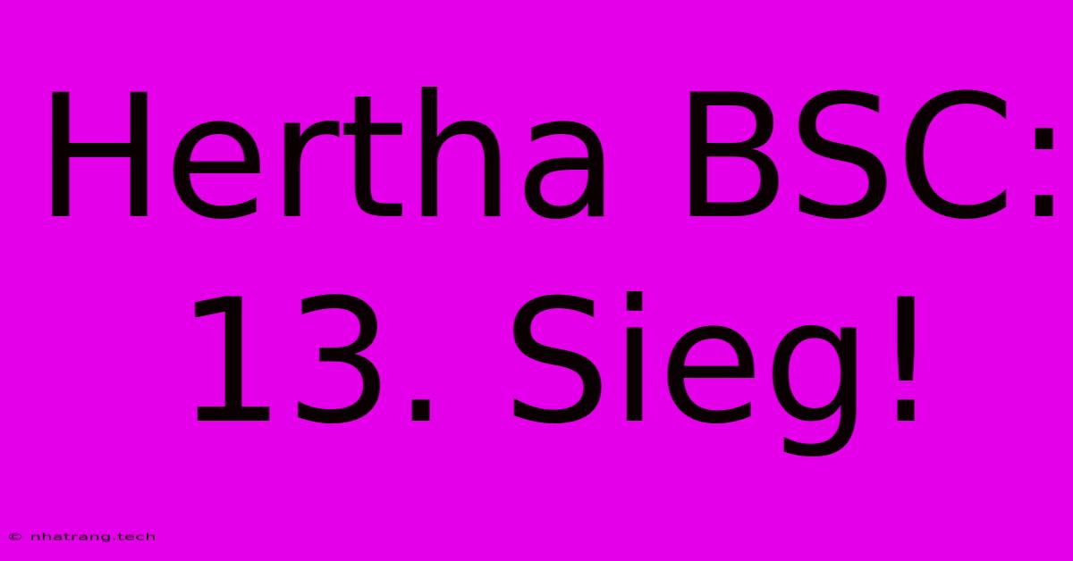 Hertha BSC: 13. Sieg! Hertha BSC: 13. Sieg!