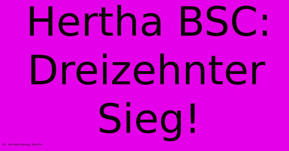 Hertha BSC: Dreizehnter Sieg! Hertha BSC: Dreizehnter Sieg!