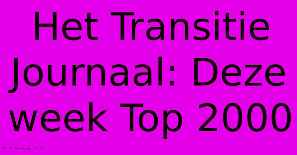 Het Transitie Journaal: Deze Week Top 2000