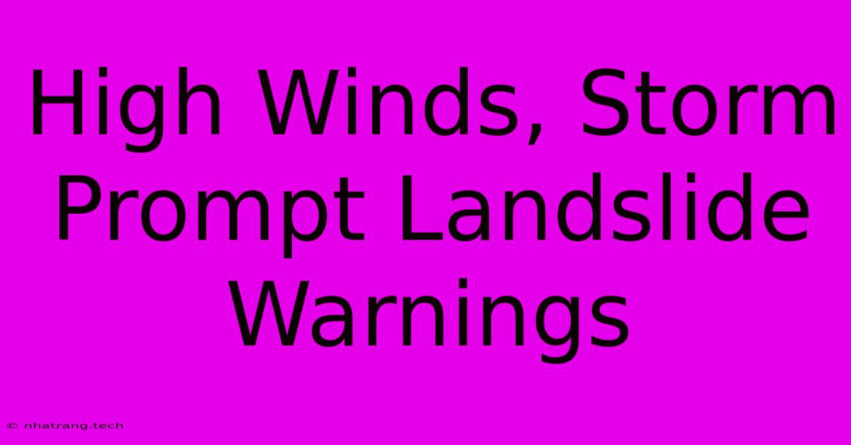 High Winds, Storm Prompt Landslide Warnings High Winds, Storm Prompt Landslide Warnings