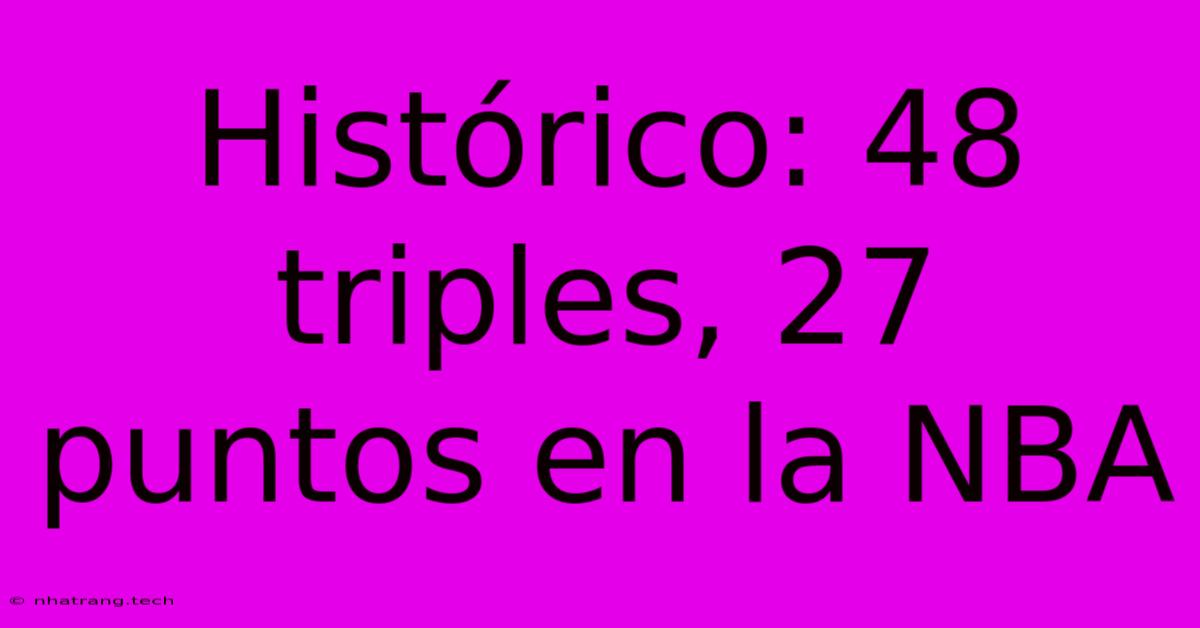 Histórico: 48 Triples, 27 Puntos En La NBA Histórico: 48 Triples, 27 Puntos En La NBA