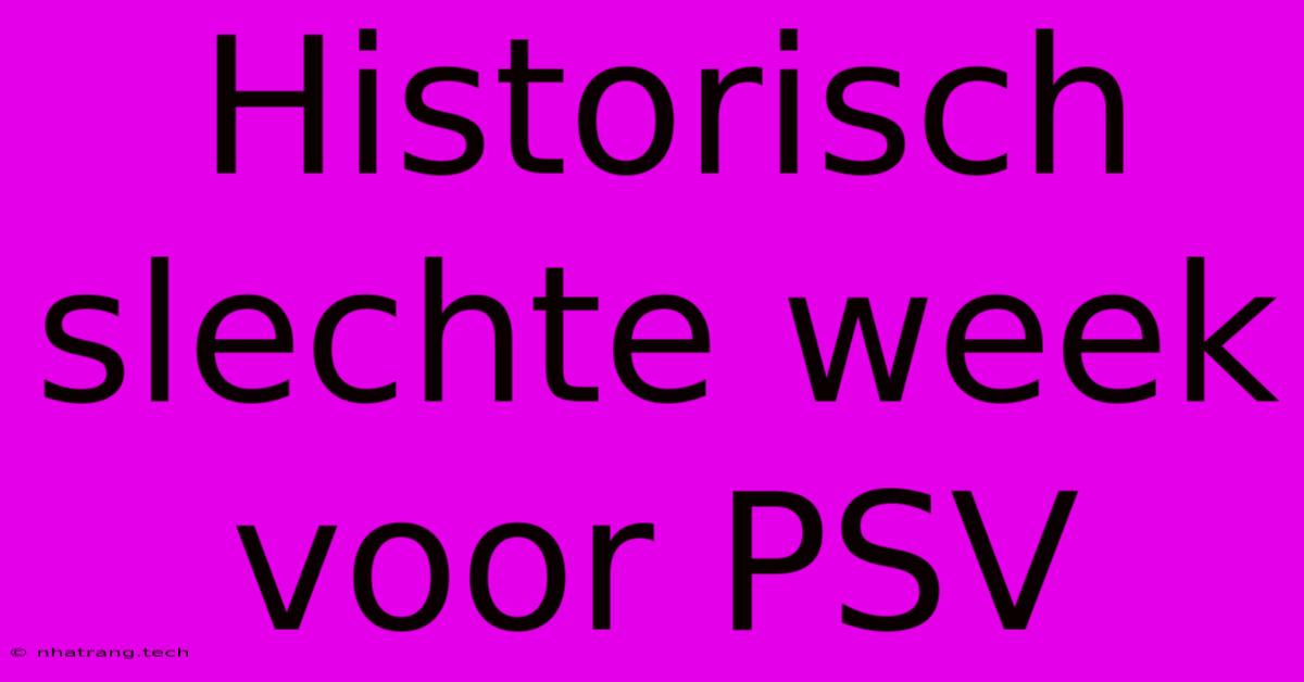 Historisch Slechte Week Voor PSV Historisch Slechte Week Voor PSV