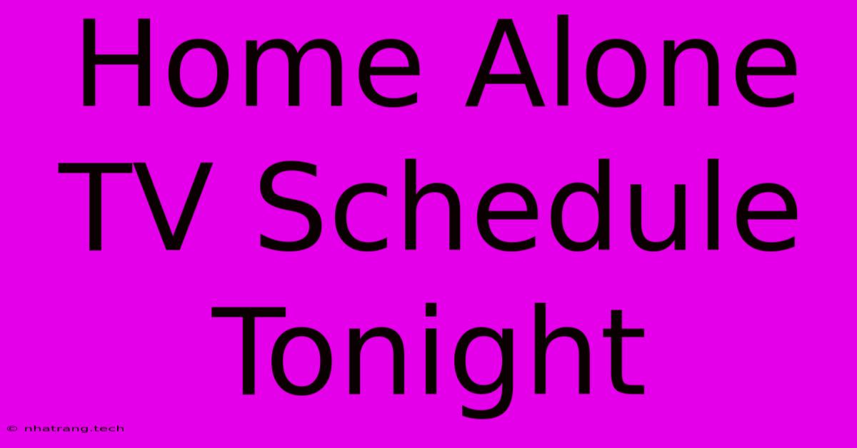 Home Alone TV Schedule Tonight