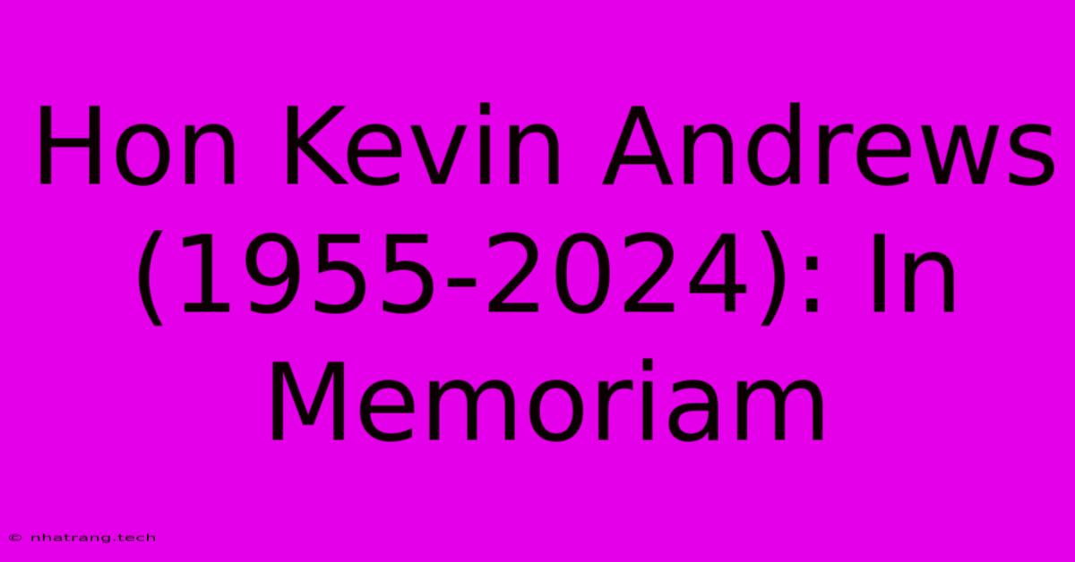 Hon Kevin Andrews (1955-2024): In Memoriam Hon Kevin Andrews (1955-2024): In Memoriam