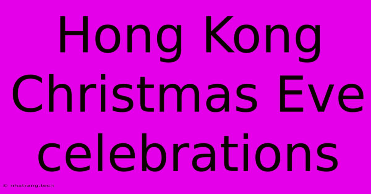 Hong Kong Christmas Eve Celebrations