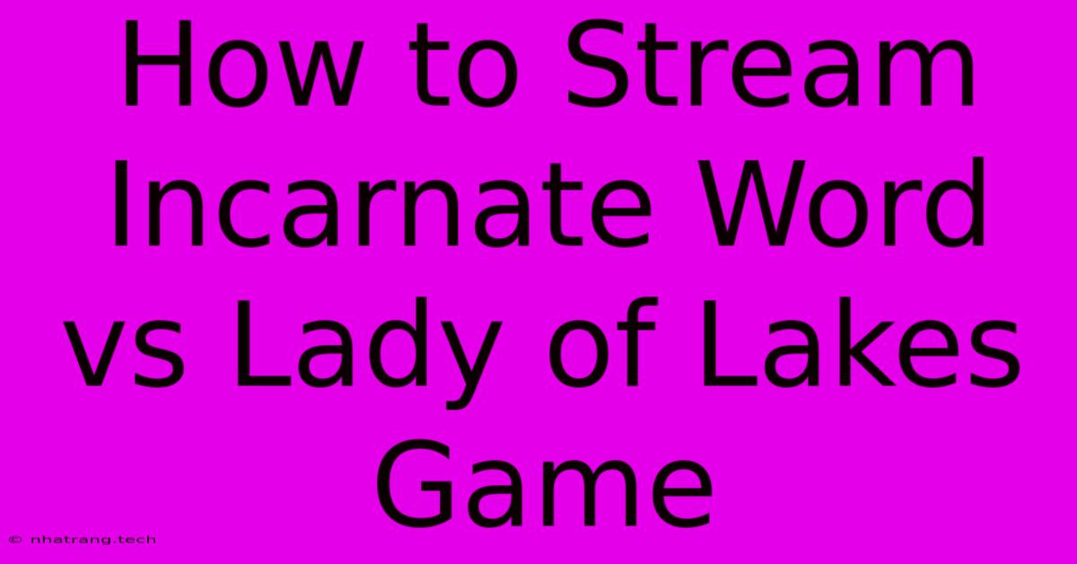 How To Stream Incarnate Word Vs Lady Of Lakes Game How To Stream Incarnate Word Vs Lady Of Lakes Game