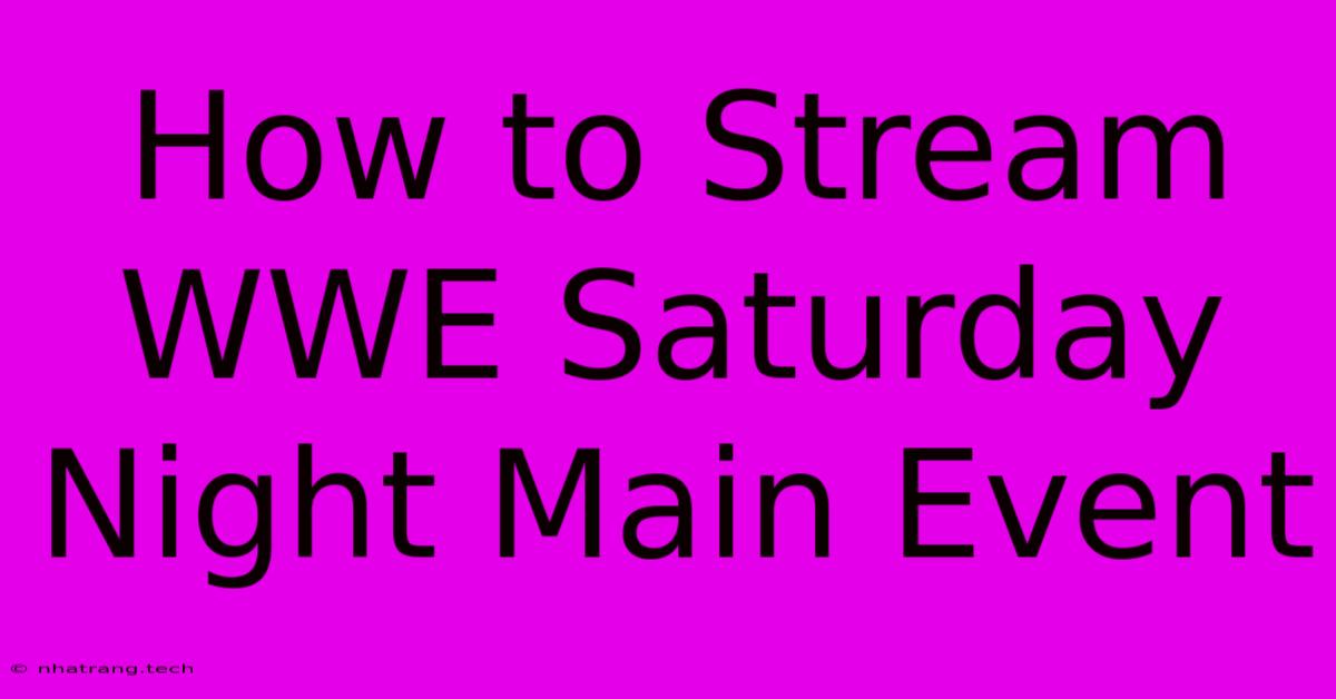 How To Stream WWE Saturday Night Main Event