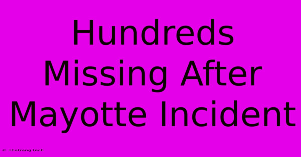 Hundreds Missing After Mayotte Incident Hundreds Missing After Mayotte Incident