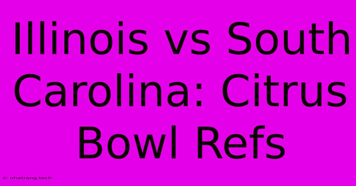 Illinois Vs South Carolina: Citrus Bowl Refs