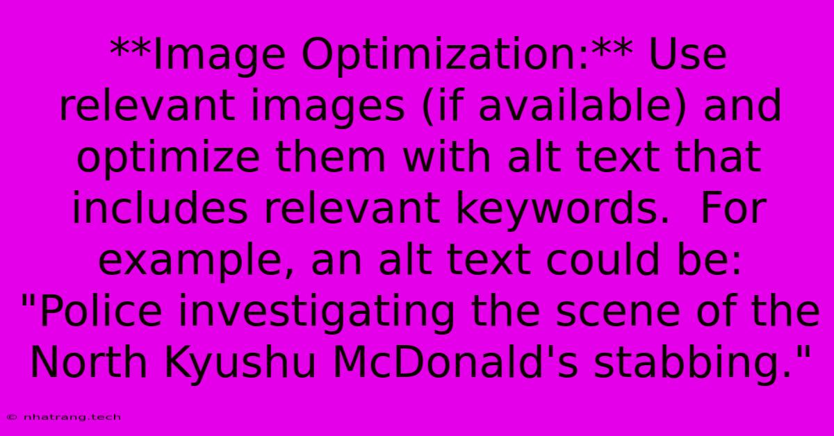 **Image Optimization:** Use Relevant Images (if Available) And Optimize Them With Alt Text That Includes Relevant Keywords. For Example, An Alt Text Could Be: **Image Optimization:** Use Relevant Images (if Available) And Optimize Them With Alt Text That Includes Relevant Keywords. For Example, An Alt Text Could Be: