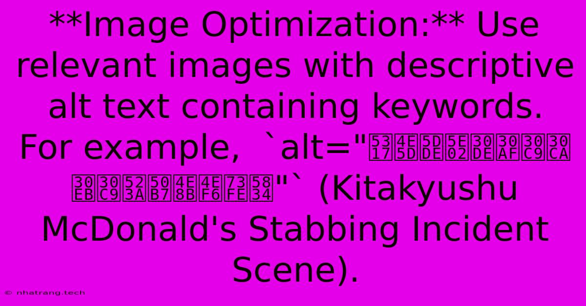 **Image Optimization:** Use Relevant Images With Descriptive Alt Text Containing Keywords. For Example, `alt= **Image Optimization:** Use Relevant Images With Descriptive Alt Text Containing Keywords. For Example, `alt=