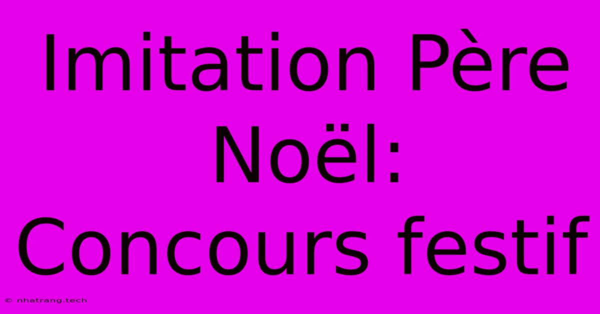 Imitation Père Noël: Concours Festif