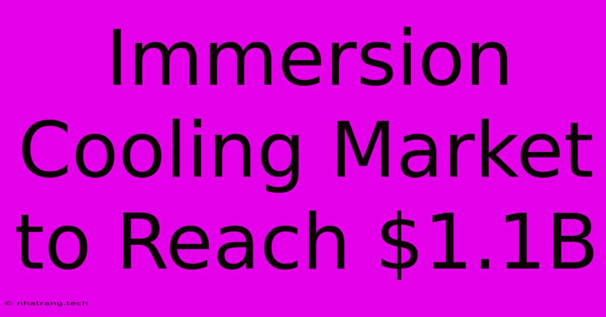 Immersion Cooling Market To Reach $1.1B Immersion Cooling Market To Reach $1.1B