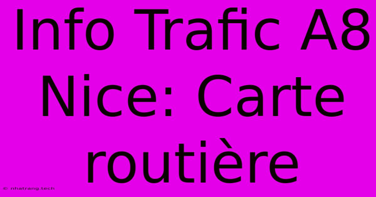 Info Trafic A8 Nice: Carte Routiรจre Info Trafic A8 Nice: Carte Routiรจre