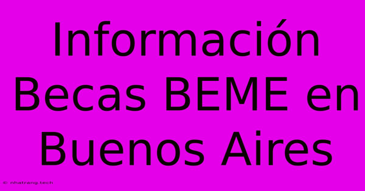 Información Becas BEME En Buenos Aires Información Becas BEME En Buenos Aires