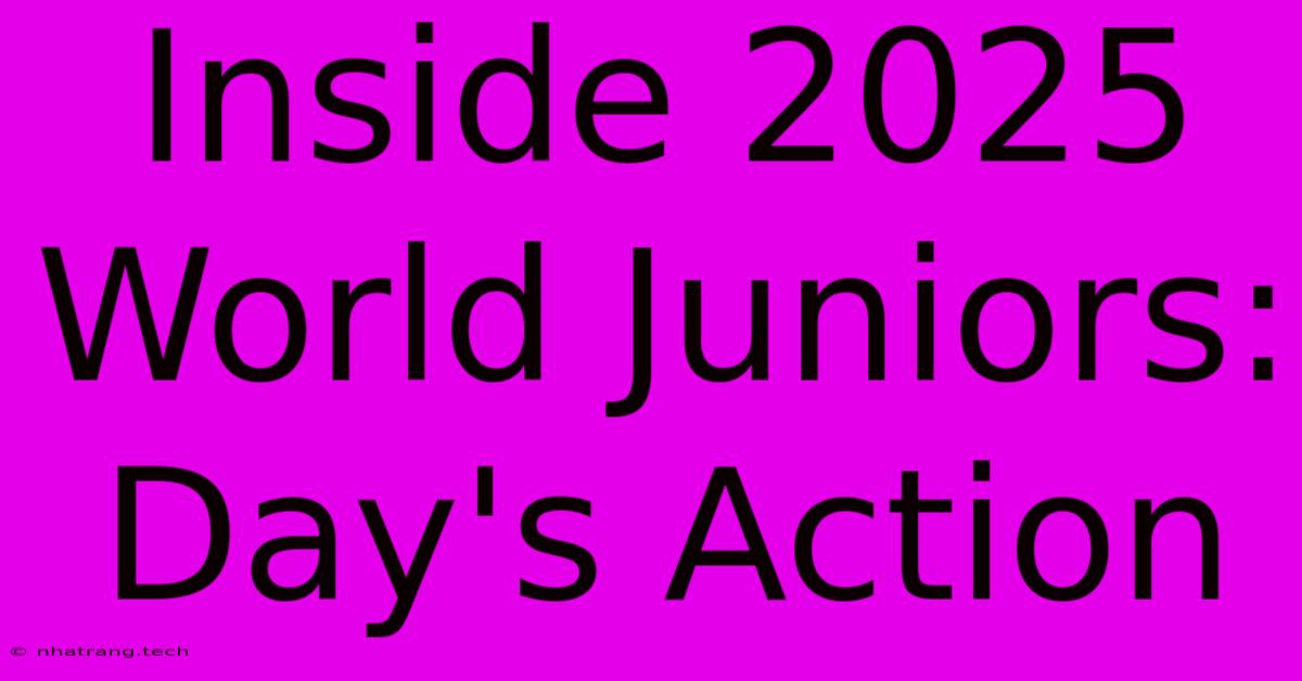 Inside 2025 World Juniors: Day's Action Inside 2025 World Juniors: Day's Action