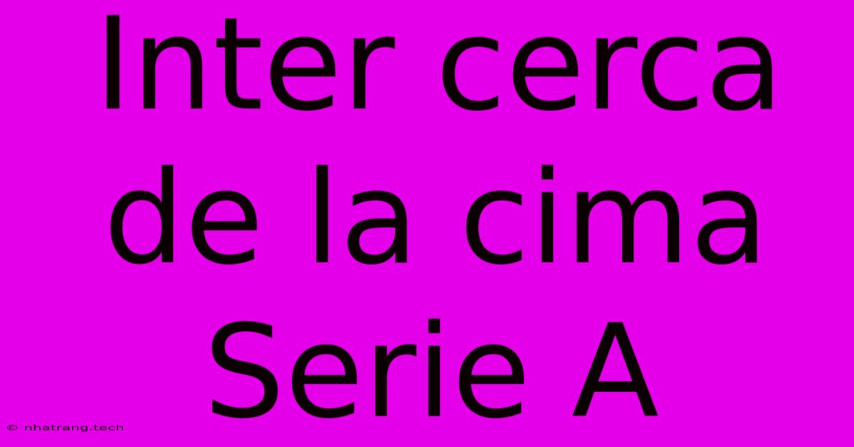 Inter Cerca De La Cima Serie A